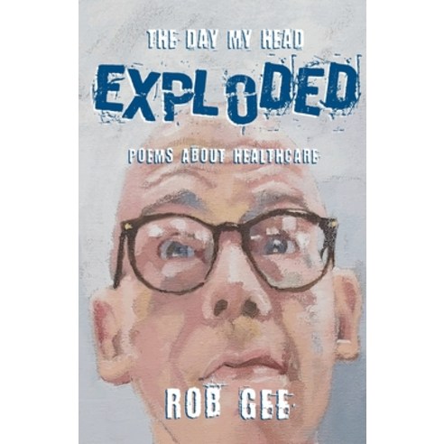 The Day My Head Exploded: Poems About Healthcare Paperback, Burning Eye Books, English, 9781913958008