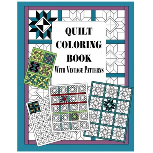 Quilt Coloring Book with Vintage Patterns: Quilters Coloring Pages and Quilting Design Book for Adul... Paperback, Independently Published, English, 9798698146186
