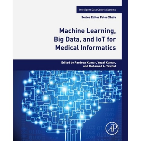 (영문도서) Machine Learning Big Data and Iot for Medical Informatics Paperback, Academic Press, English, 9780128217771