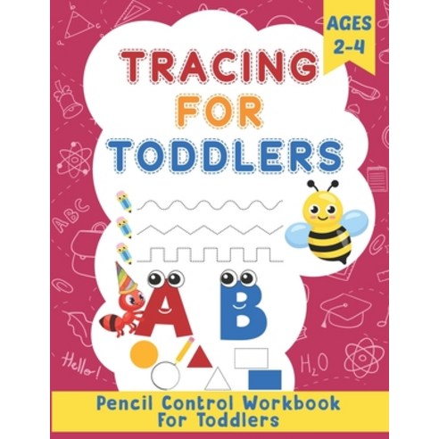 (영문도서) Tracing for Toddlers: Homeschool and Preschool Activity Book for Toddlers Ages 2-4 Paperback, Independently Published, English, 9798537901839