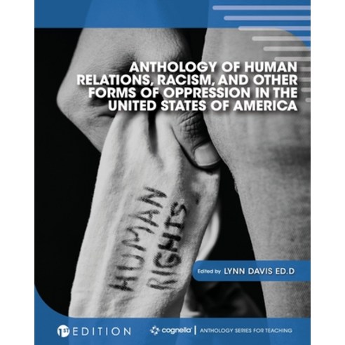 Anthology of Human Relations Racism and Other Forms of Oppression in the United States of America Paperback, Cognella Academic Publishing, English, 9781516544097
