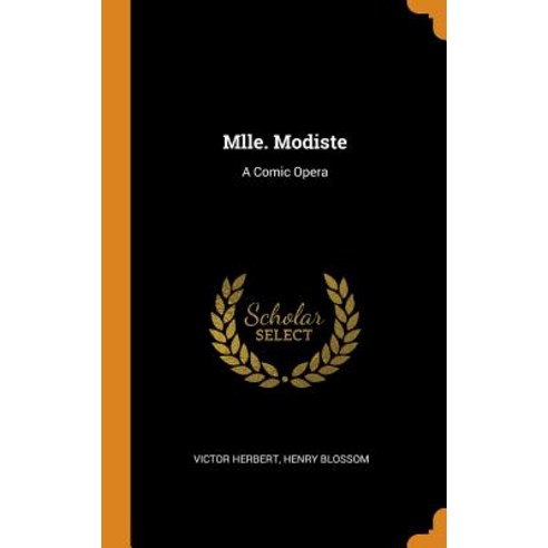(영문도서) Mlle. Modiste: A Comic Opera Hardcover, Franklin Classics, English, 9780342049288
