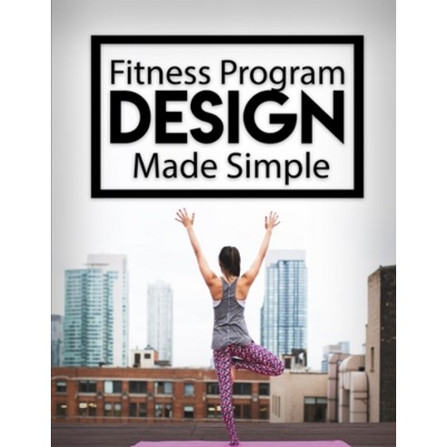 Fitness Program Design Made Simple Paperback, Independently Published, English, 9798591083731
