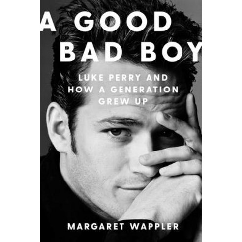 (영문도서) A Good Bad Boy: Luke Perry and How a Generation Grew Up Hardcover, Simon & Schuster, English, 9781668006269