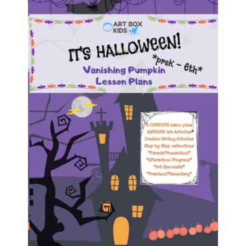 It''s Halloween! Vanishing Pumpkin Lesson Plans: PreK-6th- Elementary - Afterschool Programs - Homesc... Paperback, Independently Published