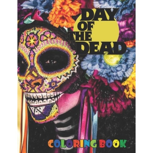 Day of the Dead: Coloring Book for Kids and Adults with Fun Easy and Relaxing Paperback, Independently Published, English, 9798712966042