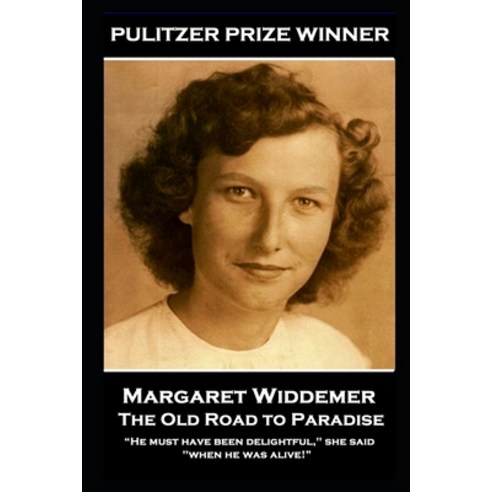 Margaret Widdemer - The Old Road to Paradise: "He must have been delightful " she said "when he was... Paperback, Portable Poetry