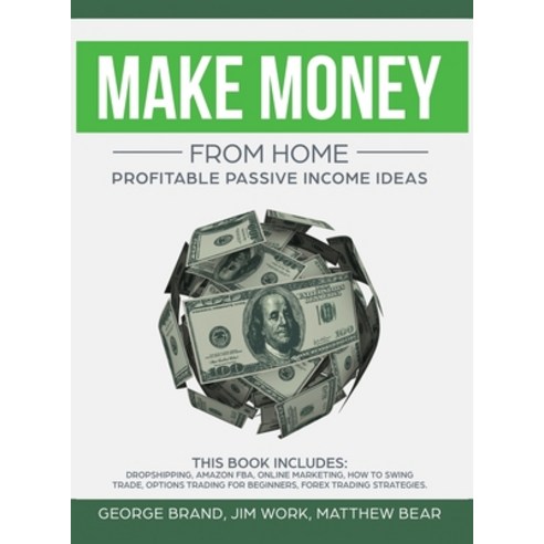 Make Money From Home: Profitable Passive Income Ideas. This Book Includes: Dropshipping Amazon FBA ... Hardcover, Wellbeing Lifestyle Ltd, English, 9781914043611