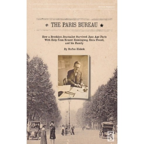 The Paris Bureau: How a Brooklyn Journalist Survived Jazz Age Paris With Help from Ernest Hemingway ... Hardcover, Dio Press Inc, English, 9781645041108