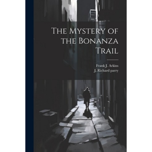 (영문도서) The Mystery of the Bonanza Trail Paperback, Legare Street Press, English, 9781022509849