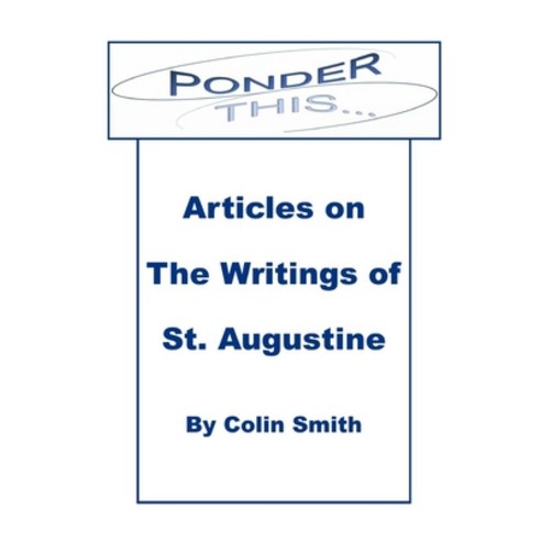 Ponder This: Articles on The Writings of St Augustine Paperback, Open Bible Trust