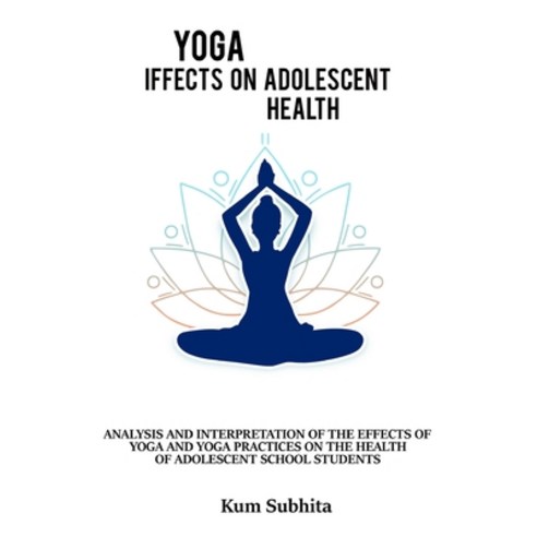(영문도서) Analysis and interpretation of the effects of yoga and yoga and practices on the health of ad... Paperback, Cerebrate, English, 9788786013858