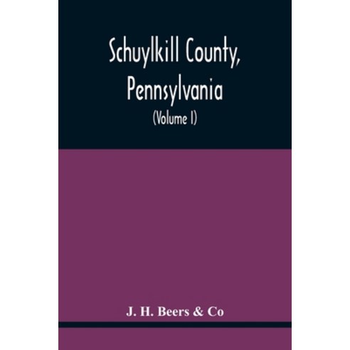 Schuylkill County Pennsylvania; Genealogy--Family History--Biography; Containing Historical Sketche... Paperback, Alpha Edition, English, 9789354415616