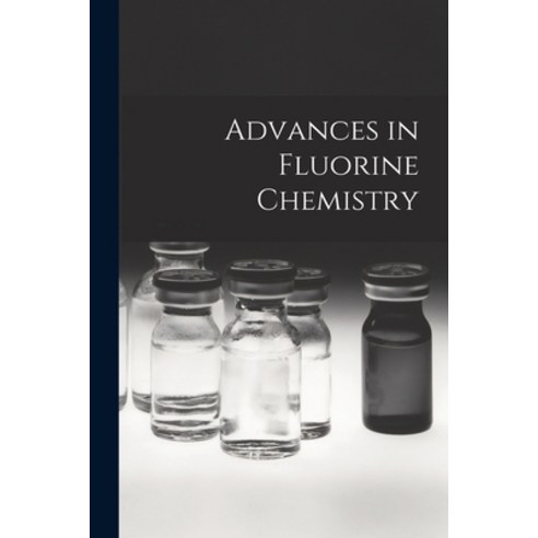 (영문도서) Advances in Fluorine Chemistry Paperback, Hassell Street Press, English, 9781015177192