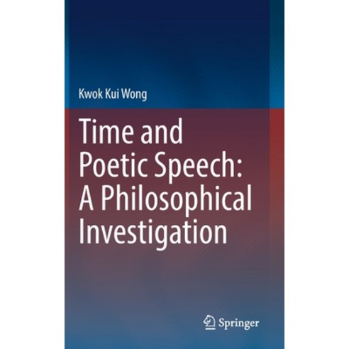 (영문도서) Time and Poetic Speech: A Philosophical Investigation Hardcover, Springer, English, 9783031124549