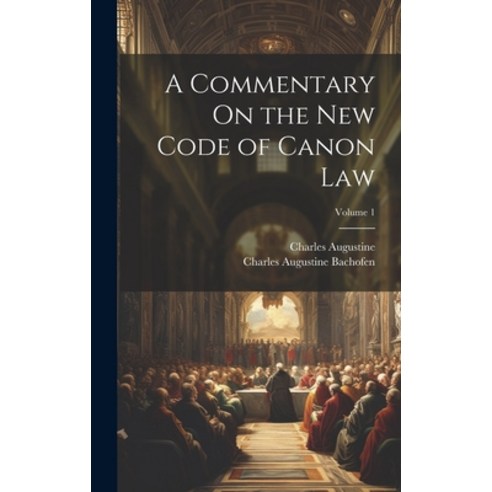 (영문도서) A Commentary On the New Code of Canon Law; Volume 1 Hardcover, Legare Street Press, English, 9781019988435