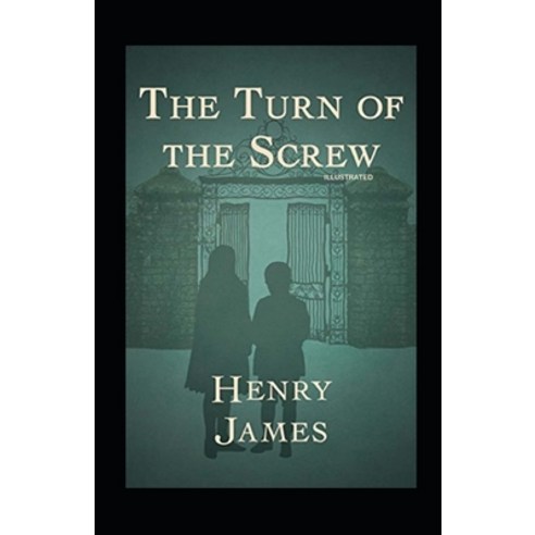 The Turn of the Screw: Fully Illustrated Edition Paperback, Independently Published, English, 9798741348284