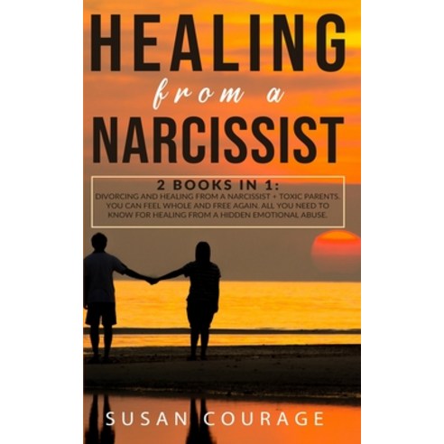 Healing From A Narcissist: 2 Books in 1: Divorcing and Healing from a Narcissist + Toxic Parents. Yo... Paperback, Independently Published