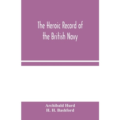 The Heroic Record of the British Navy: A Short History of the Naval War 1914-1918 Paperback, Alpha Edition