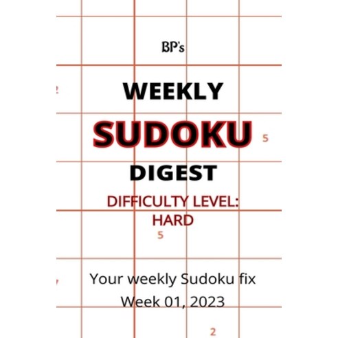 (영문도서) Bp''s Weekly Sudoku Digest Week 01 2023 - Difficulty Hard Paperback, Independently Published, English, 9798371670809