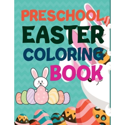 Preschool Easter Coloring Book: Easter Coloring Book Happy Easter A Coloring Book For Kids Paperback, Independently Published