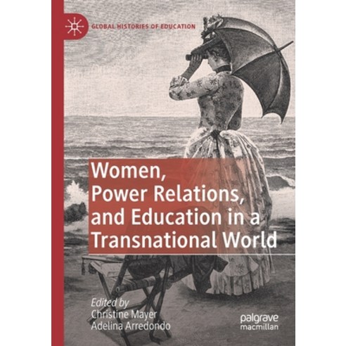 (영문도서) Women Power Relations and Education in a Transnational World Paperback, Palgrave MacMillan, English, 9783030449377
