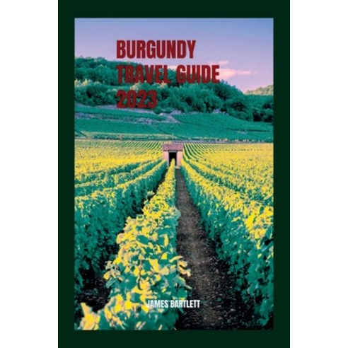 (영문도서) Burgundy Travel Guide 2023 Paperback, Independently Published, English, 9798850933043