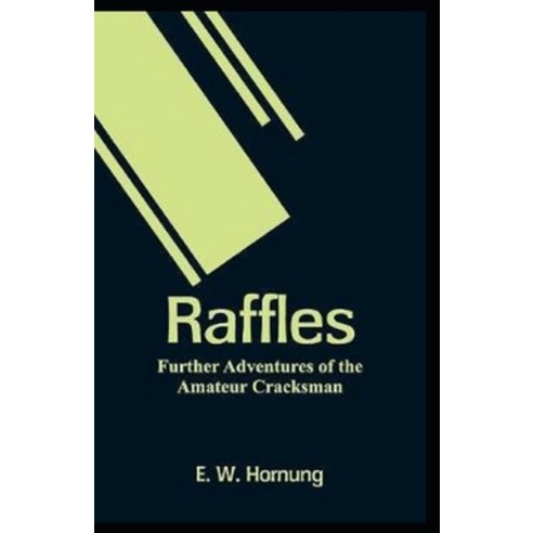 Raffles: Further Adventures of the Amateur Cracksman annotated Paperback, Independently Published, English, 9798594477728