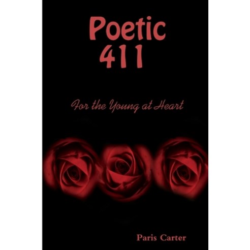 (영문도서) Poetic 411 For The Young At Heart Paperback, Lulu.com, English, 9781257646685