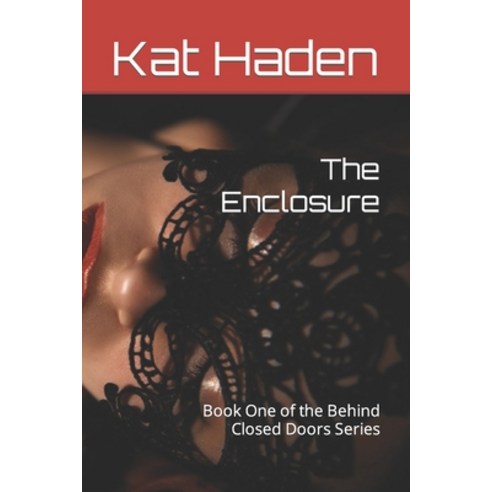 (영문도서) The Enclosure: Book One of the Behind Closed Doors Series Paperback, Independently Published, English, 9798378106967