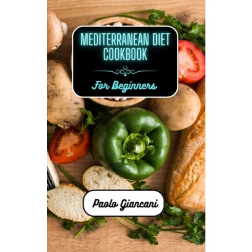 (영문도서) Mediterranean Diet Cookbook for Beginners Hardcover, Blurb, English, 9798211612235