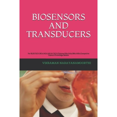 (영문도서) Biosensors and Transducers: For BE/B.TECH/BCA/MCA/ME/M.TECH/Diploma/B.Sc/M.Sc/BBA/MBA/Competi... Paperback, Independently Published, English, 9798548997739