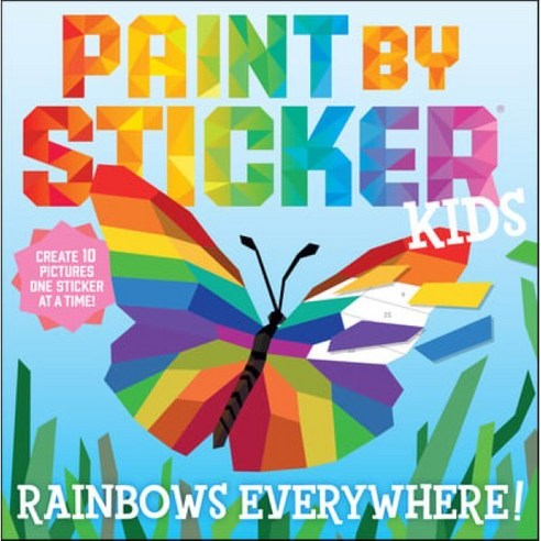 Paint by Sticker Kids: Rainbows Everywhere!: Create 10 Pictures One Sticker at a Time! ..., Workman Publishing