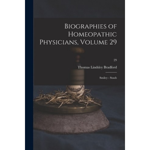 (영문도서) Biographies of Homeopathic Physicians Volume 29: Smiley - Staub; 29 Paperback, Legare Street Press, English, 9781015206373