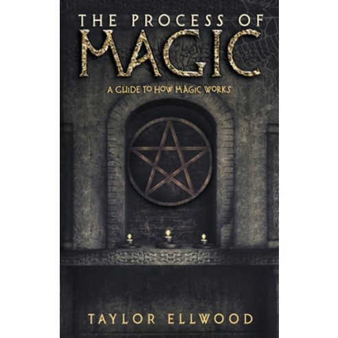 (영문도서) The Process of Magic: A Guide to How Magic Works Paperback, Magical Experiments Publica..., English, 9798215403488