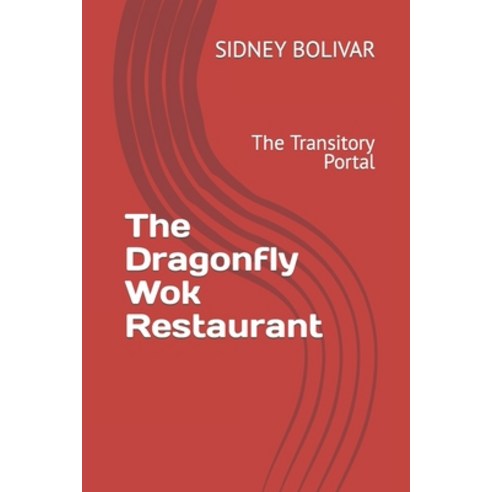 (영문도서) The Dragonfly Wok Restaurant: The Transitory Portal Paperback, Independently Published, English, 9798378905294