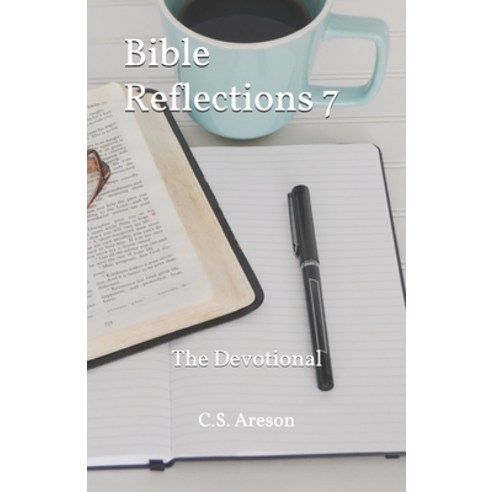 Bible Reflections 7: The Devotional Paperback, Independently Published