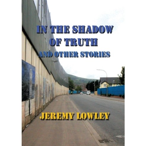 In the Shadow of Truth and Other Stories Paperback, Felix Publishing, English, 9781925662627