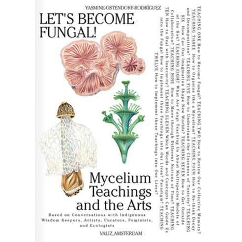 (영문도서) Let's Become Fungal!: Mycelium Teachings and the Arts: Based on Conversations with Indigenous... Paperback, Valiz, English, 9789493246287