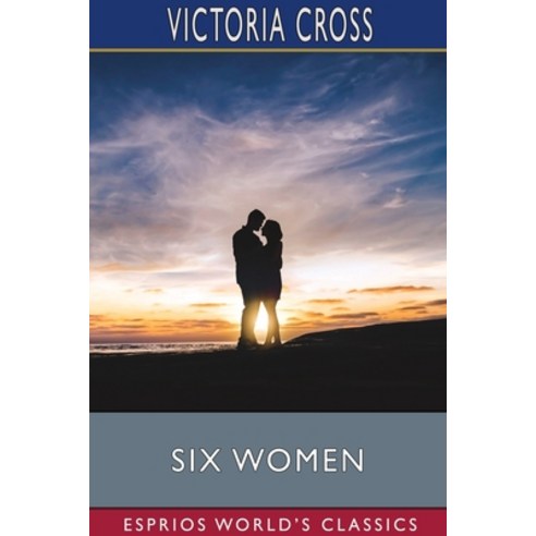 Six Women (Esprios Classics) Paperback, Blurb, English, 9781034882831