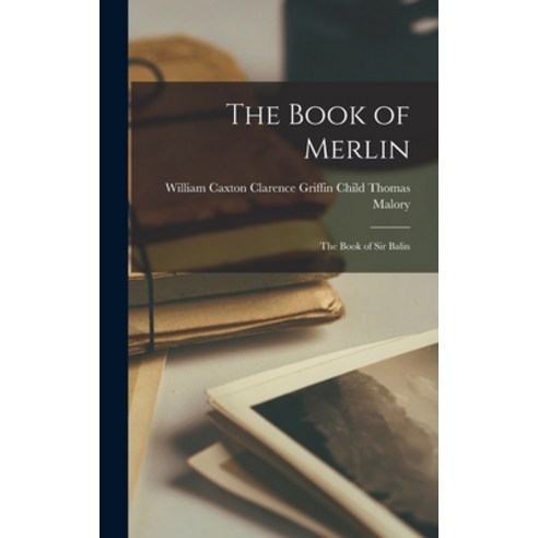 (영문도서) The Book of Merlin: The Book of Sir Balin Hardcover, Legare Street Press, English, 9781018222080