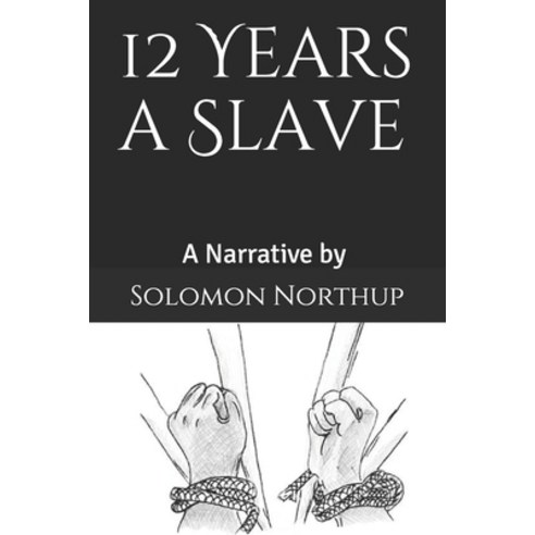 12 Years a Slave: A Narrative by Solomon Northup Paperback, Independently Published