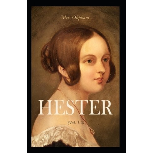 (영문도서) Hester (3 Volumes): Margaret Oliphant (Classics Literature) [Annotated] Paperback, Independently Published, English, 9798511945125