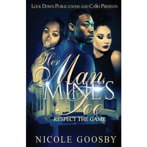 Her Man Mine''s Too: Respect the Game Paperback, Lock Down Publications