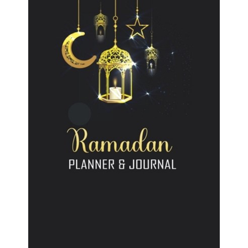 (영문도서) Ramadan Planner & Journal: Amazing Ramadan Planner and Journal for Muslim for Celebrating Hol... Paperback, Independently Published, English, 9798721507298