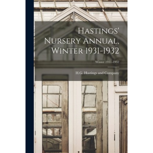 (영문도서) Hastings'' Nursery Annual Winter 1931-1932; Winter 1931-1932 Paperback, Hassell Street Press, English, 9781013961588