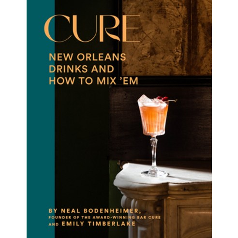 (영문도서) Cure: New Orleans Drinks and How to Mix ''em Hardcover, ABRAMS, English, 9781419758522