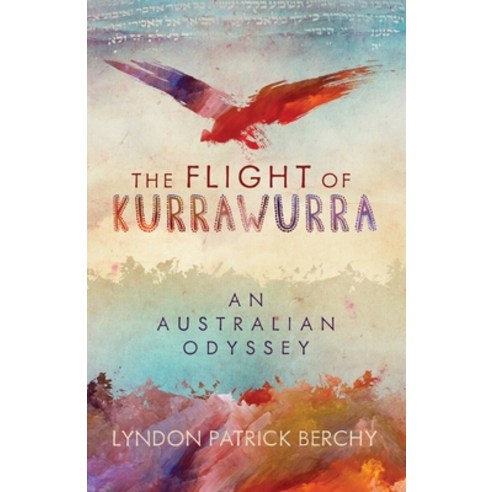 (영문도서) The Flight of Kurrawurra: An Australian Odyssey Paperback, Wedgetailbooks, English, 9789198637212