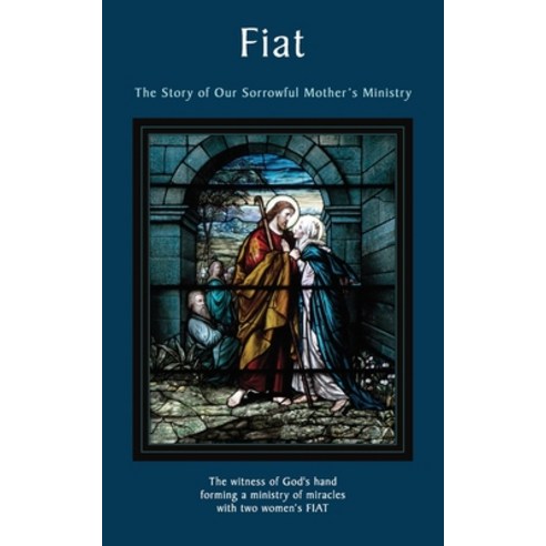 (영문도서) Fiat: The Story of Our Sorrowful Mother''s Ministry Paperback, Independently Published, English, 9798849476377