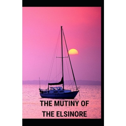 The Mutiny of the Elsinore Annotated Paperback, Independently Published, English, 9798727868478